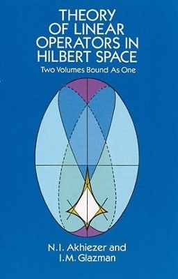 Theory of Linear Operators in Hilbert Space - F Jellett, N. I. Akhiezer