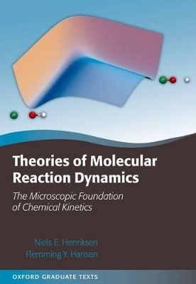 Theories of Molecular Reaction Dynamics - Niels E. Henriksen, Flemming Y. Hansen