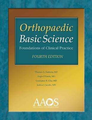 Orthopaedic Basic Science - Thomas A. Einhorn, Regis O'Keefe, Constance R. Chu, Joshua J. Jacobs