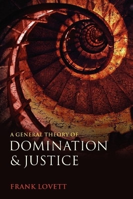 A General Theory of Domination and Justice - Frank Lovett