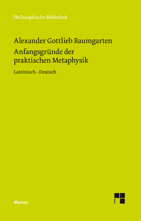 Anfangsgründe der praktischen Metaphysik - Alexander Gottlieb Baumgarten