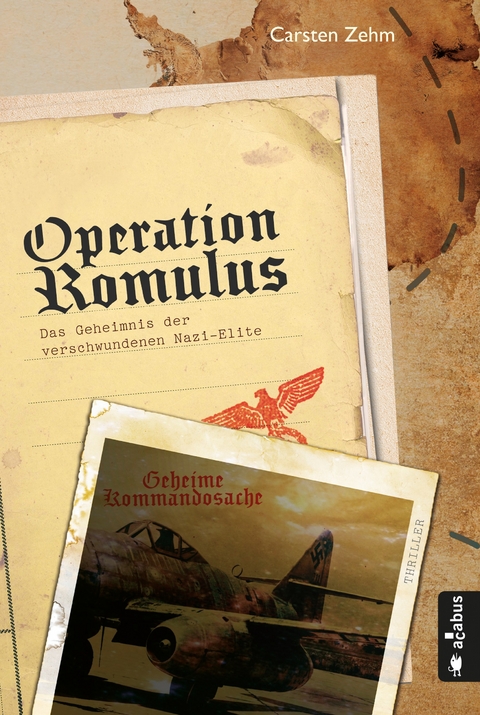 Operation Romulus. Das Geheimnis der verschwundenen Nazi-Elite - Carsten Zehm
