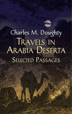 Travels in Arabia Deserta -  Charles M.Doughty