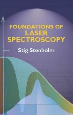 Foundations of Laser Spectroscopy - Stig Stenholm