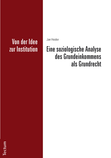 Von der Idee zur Institution: Eine soziologische Analyse des Grundeinkommens als Grundrecht - Jan Heider