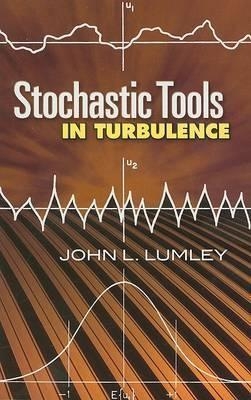 Stochastic Tools in Turbulence - John L. Lumley