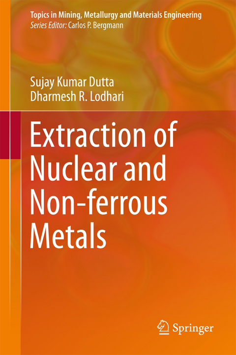 Extraction of Nuclear and Non-ferrous Metals - Sujay Kumar Dutta, Dharmesh R. Lodhari