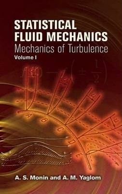 Statistical Fluid Mechanics: v. 1 - Andrei Sergeevich Monin, James Mar