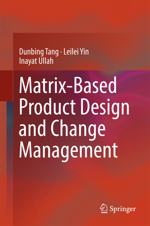 Matrix-based Product Design and Change Management - Dunbing Tang, Leilei Yin, Inayat Ullah