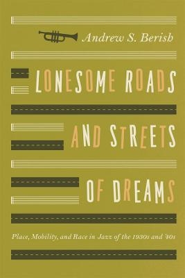 Lonesome Roads and Streets of Dreams - Andrew S. Berish