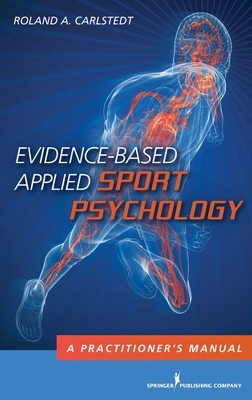 Evidence-Based Applied Sport Psychology - Roland A. Carlstedt