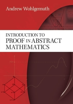 Introduction to Proof in Abstract Mathematics - Andrew Wohlgemuth