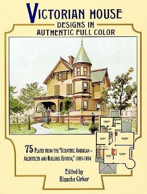 Victorian House Designs in Authentic Full Color - Blanche Cirker