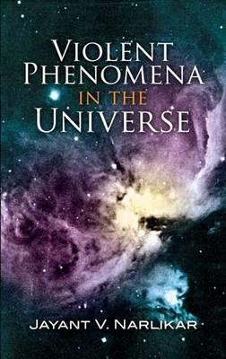 Violent Phenomena in the Universe - Jayant Vishnu Narlikar