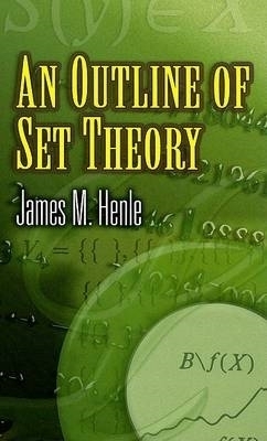 An Outline of Set Theory - James M Henle