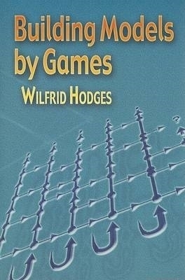 Building Models by Games - Wilfrid Hodges