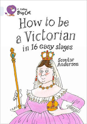 How to be a Victorian in 16 Easy Stages - Scoular Anderson