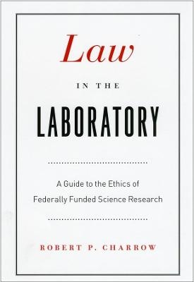 Law in the Laboratory - Robert P. Charrow