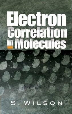 Electron Correlation in Molecules - Rosalee Wilson