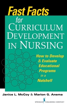 Fast Facts for Curriculum Development in Nursing - Jan L. McCoy, Marion Anema