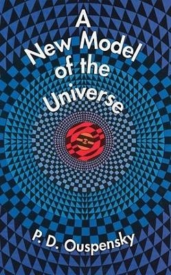A New Model of the Universe - P.D. Ouspensky