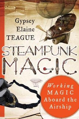 Steampunk Magic - Gypsey Elaine Teague