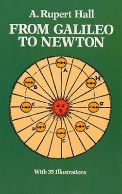 From Galileo to Newton - A. Rupert Hall