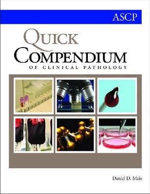 Quick Compendium of Clinical Pathology - Daniel D. Mais