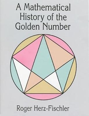 Mathematical History of the Golden Number - Herz-Fischler,Roger