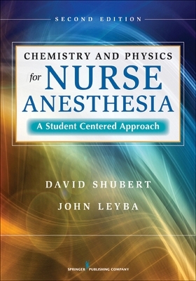 Chemistry and Physics for Nurse Anesthesia - David Shubert, John Leyba