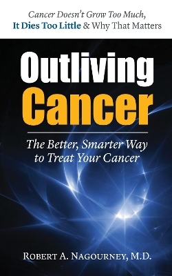 Outliving Cancer - Robert A. Nagourney