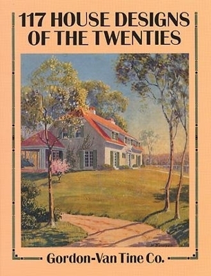 117 House Designs of the Twenties - Gordon-Van Tine Co