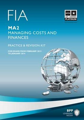 FIA - Managing Costs and Finances - MA2 -  BPP Learning Media