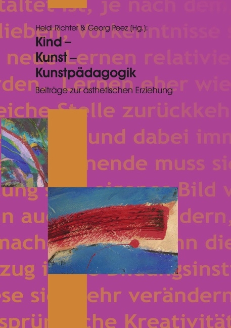 Kind - Kunst - Kunstpädagogik - Heidi Richter, Georg Peez
