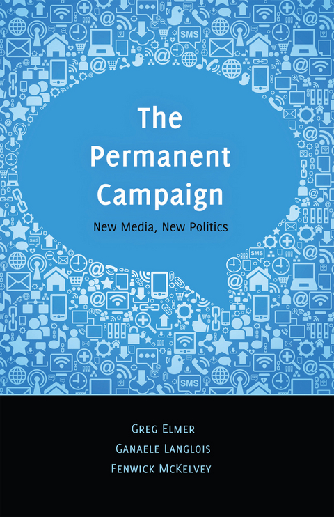 The Permanent Campaign - Greg Elmer, Ganaele Langlois, Fenwick McKelvey