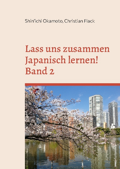 Lass uns zusammen Japanisch lernen 2! - Shin'ichi Okamoto, Christian Flack