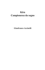 Kira Campionessa da sogno - Gianfranco Accinelli