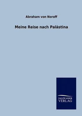 Meine Reise nach Palästina - Abraham Von Noroff