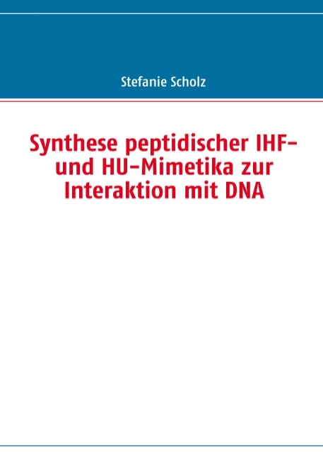 Synthese peptidischer IHF- und HU-Mimetika zur Interaktion mit DNA