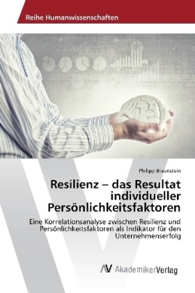 Resilienz - das Resultat individueller Persönlichkeitsfaktoren - Philipp Braunstein