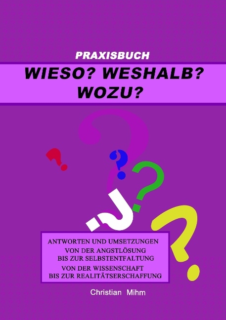 Wieso? Weshalb? Wozu? - Christian Mihm