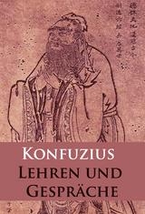 Lehren und Gespräche - - Konfuzius