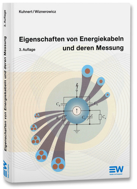 Eigenschaften von Energiekabeln und deren Messung - Ekkehard Kuhnert, Fred Wiznerowicz