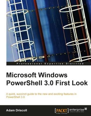 Microsoft Windows PowerShell 3.0 First Look - Adam Driscoll