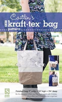 Caitlin's 3-in-1 kraft-tex (R) Bag Pattern - Betsy La Honta