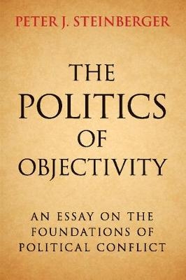 The Politics of Objectivity - Peter J. Steinberger