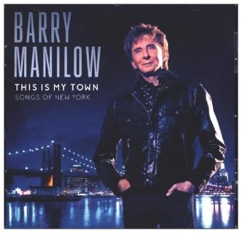 This Is My Town: Songs Of New York, 1 Audio-CD - Barry Manilow