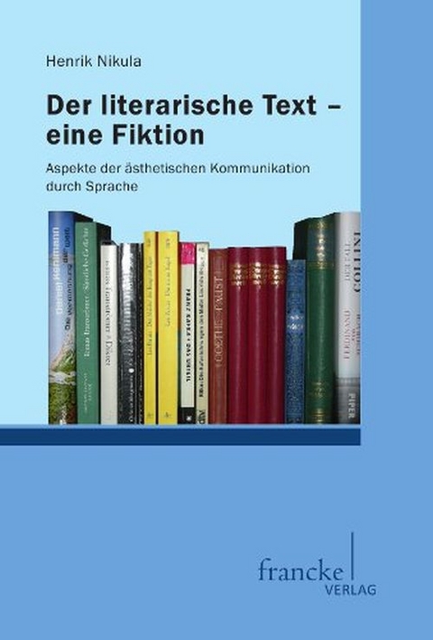 Der literarische Text - eine Fiktion - Henrik Nikula