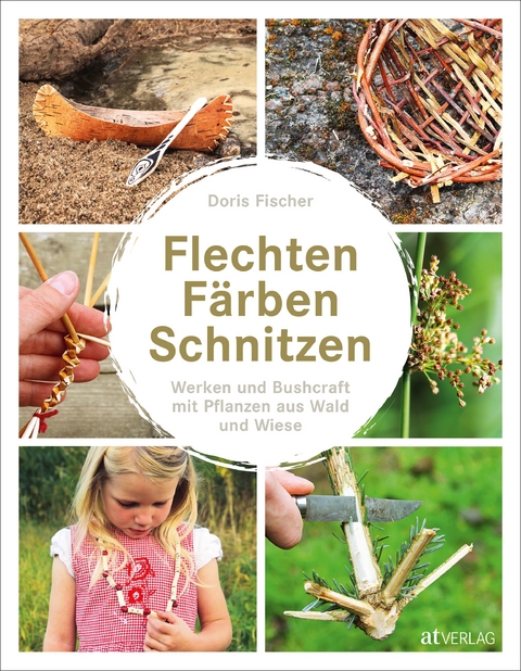 Flechten, Färben, Schnitzen - Doris Fischer