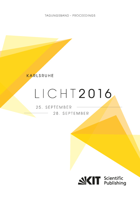 LICHT 2016 : Karlsruhe, 25. - 28. September ; Tagungsband - Proceedings ; [22. Gemeinschaftstagung = 22nd Associations’ Meeting] - 